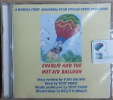 Charlie and the Hot Air Balloon written by Tony Brown performed by Tony Frost on CD (Unabridged)